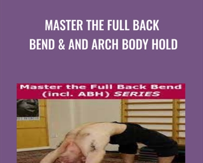 Master the Full Back Bend and and Arch Body Hold - Kit Laughlin