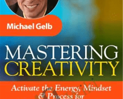 Mastering Creativity - Michael Gelb