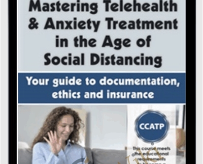 Mastering Telehealth and Anxiety Treatment in the Age of Social Distancing: Your guide to documentation