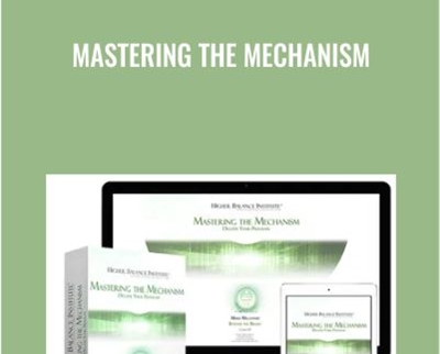 Mastering the Mechanism - Higher Balance Institute
