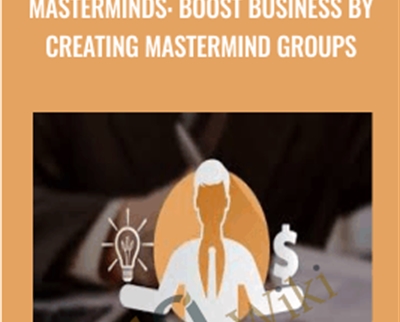 Masterminds: boost business by creating mastermind groups - Alex Genadinik