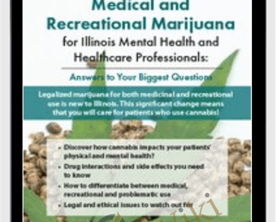 Medical and Recreational Marijuana for Illinois Mental Health and Healthcare Professionals: Answers to Your Biggest Questions - David Aronson