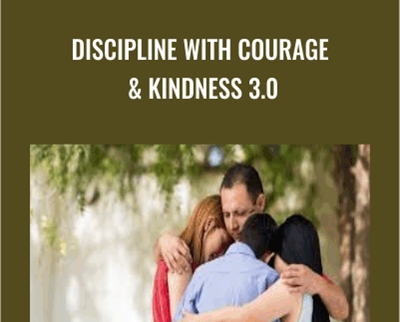 Discipline with Courage and Kindness 3.0 - Meg Meeker