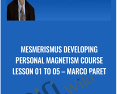 Mesmerismus Developing Personal Magnetism Course Lesson 01 to 05 - Marco Paret