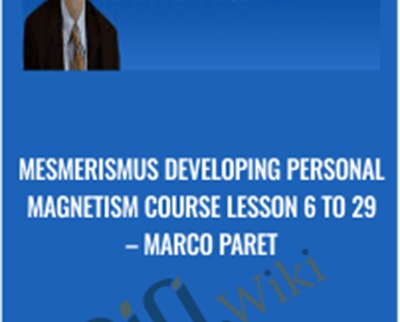 Mesmerismus Developing Personal Magnetism Course Lesson 6 to 29 - Marco Paret