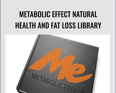 Metabolic Effect Natural Health And Fat Loss Library - Metabolic Effect