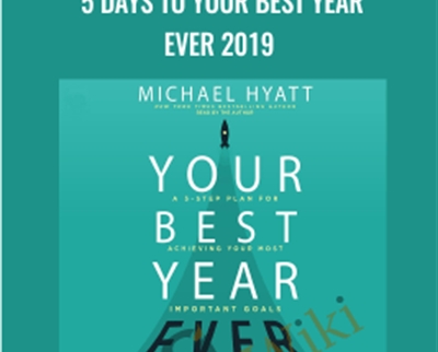 5 Days to Your Best Year Ever 2019 - Michael Hyatt