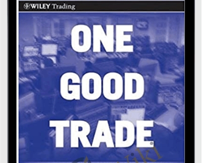 One Good Trade. Inside The Highly Competitive World Of Proprietary Trading - Mike Bellafiore