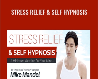 Stress Relief and Self Hypnosis - Mike Mandel
