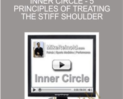 Inner Circle -5 Principles of Treating the Stiff Shoulder - Mike Reinold