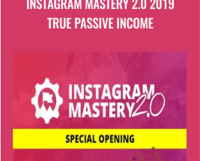 Instagram Mastery 2.0 2019 True Passive Income - Millionaire Mafia