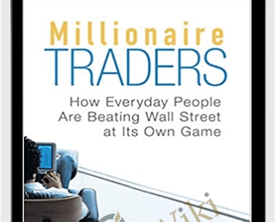 Millionaire Traders: How Everyday People Are Beating Wall Street at Its Own Game - Kathy Lien