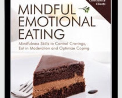 Mindful Emotional Eating: Mindfulness Skills To Control Cravings - Pavel G. Somov Ph.D
