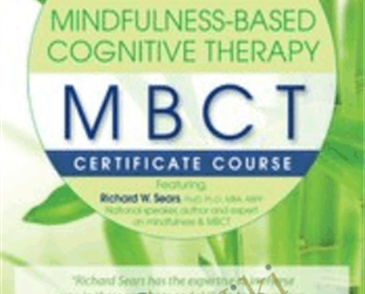 Mindfulness-Based Cognitive Therapy (MBCT): Experiential Workshop - Richard Sears