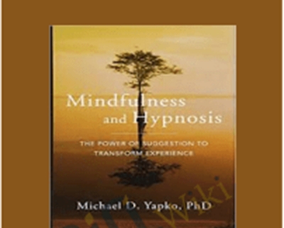 Mindfulness and Hypnosis - Michael Yapko