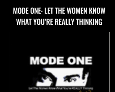 Mode One: Let The Women Know What Youre REALLY Thinking - Alan Roger Currie