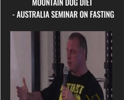 Mountain Dog Diet-Australia Seminar on Fasting - John Meadows (2018)