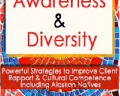 Multicultural Awareness and Diversity: Powerful Strategies to Improve Client Rapport and Cultural Competence Including Alaskan Natives - Leslie Korn
