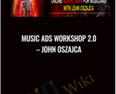 Music Ads Workshop 2.0 - John Oszajca