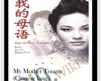 My Mother Tongue (Chinese lang.) - Wei Ha and Jixing Xu