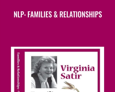 NLP: Families and Relationships - Virginia Satir