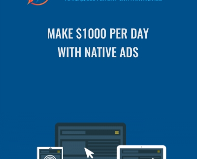 Native Ad Secrets Coaching Program (Make $1000 Per Day With Native Ads) - nativeadsecrets.com