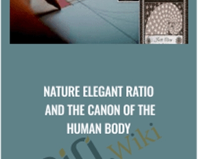 Nature Elegant Ratio and the Canon of the Human Body - Scott Olsen