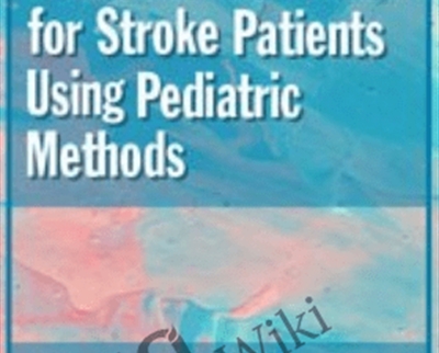 Neuro-Rehabilitation for Stroke Patients Using Pediatric Methods - Robyn Otty