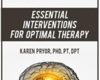 Neuroplasticity: Essential Interventions for Optimal Therapy - Karen Pryor