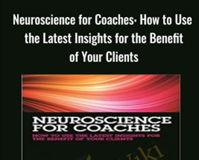 Neuroscience for Coaches: How to Use the Latest Insights for the Benefit of Your Clients - Amy Brann