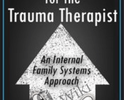 New Perspectives for the Trauma Therapist: An Internal Family Systems (IFS) Approach - Richard C. Schwartz