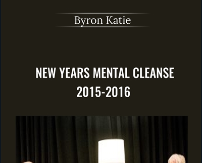 New Years Mental Cleanse 2015-2016 - Byron Katie