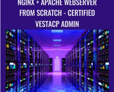 Nginx + Apache Webserver From Scratch-Certified VestaCP Admin - Various Authors