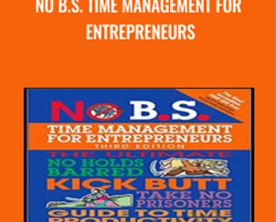 No B.S. Time Management for Entrepreneurs - Dan Kennedy