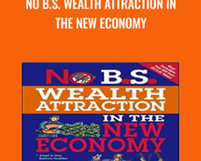 No B.S. Wealth Attraction In The New Economy - Dan Kennedy
