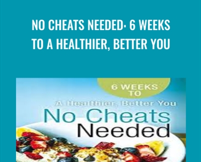 No Cheats Needed: 6 Weeks to a Healthier