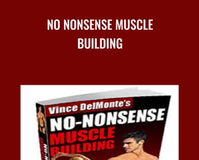 No NonSense Muscle Building - Vince DelMonte