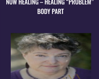 Now Healing-Healing Problem Body Part - Elma Mayer