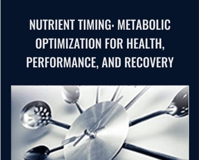 Nutrient Timing: Metabolic Optimization for Health