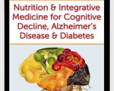 Nutrition and Integrative Medicine for Cognitive Decline