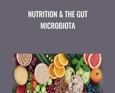 Nutrition and The Gut Microbiota - Andrea Hardy