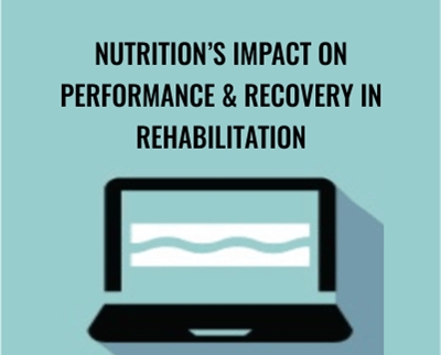 Nutritions Impact on Performance and Recovery in Rehabilitation - Cindi Lockhart