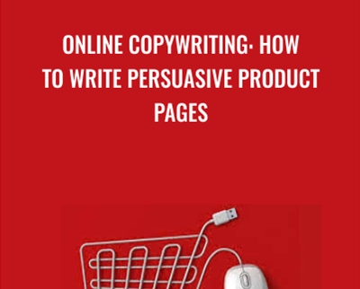 Online Copywriting: How to Write Persuasive Product Pages - Alan Sharpe