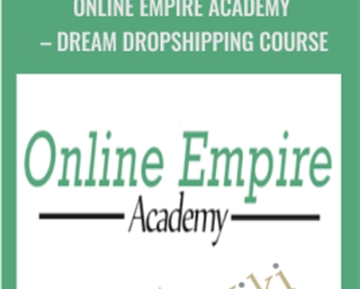 Online Empire Academy - Dream Dropshipping Course