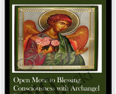 Open More to Blessing Consciousness - Archangel Barachiel
