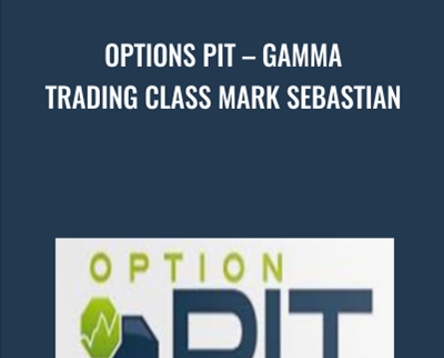 Options Pit-Gamma Trading Class Mark Sebastian - Options Pit