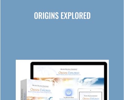 Origins Explored - Higher Balance Institute