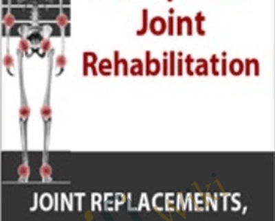 Orthopaedic Joint Rehabilitation: Joint Replacements