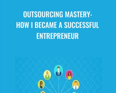 Outsourcing Mastery: How I Became A Successful Entrepreneur - Marc Guberti