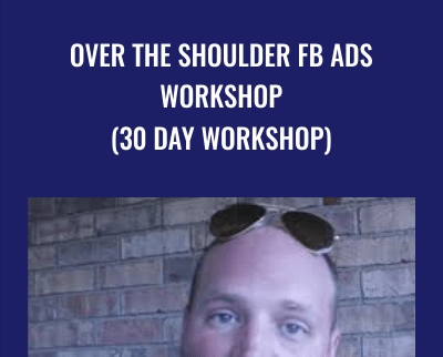 Over The Shoulder FB Ads Workshop (30 day workshop) - Travis Petelle